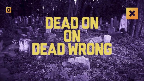 Dead On or Dead Wrong Dead On or Dead Wrong